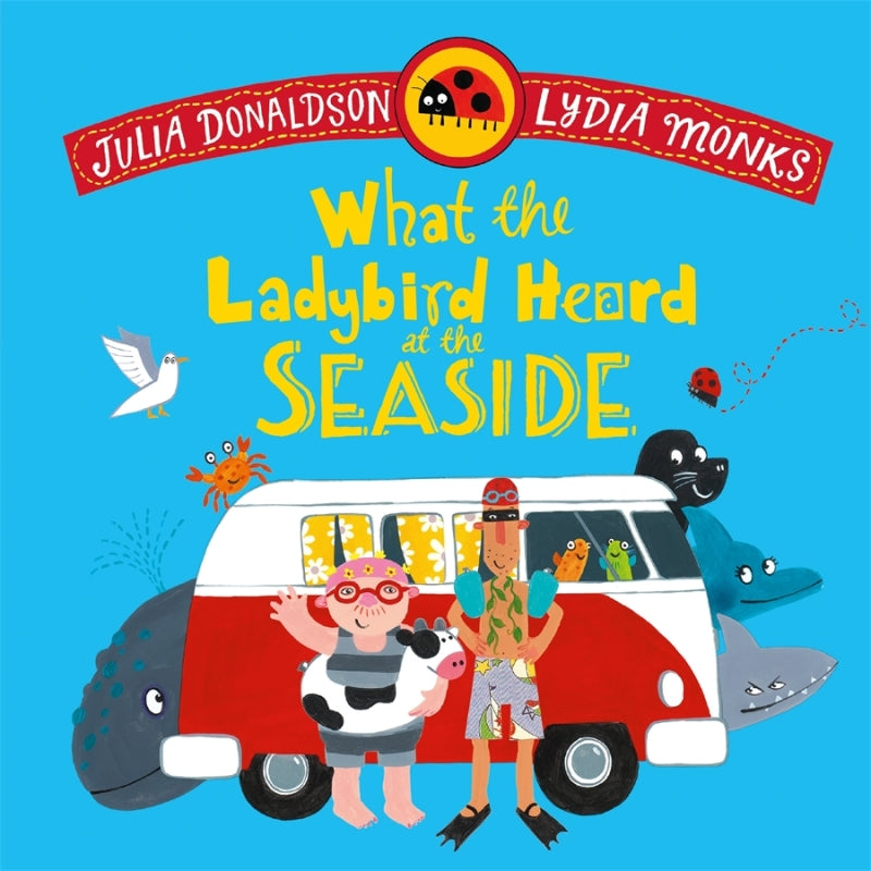 What the Ladybird Heard at the Seaside By Julia Donaldson