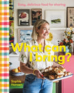 What Can I Bring?: Easy, Delicious Food for Sharing by Sophie Hansen