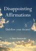 Disappointing Affirmations by Dave Tarnowski
