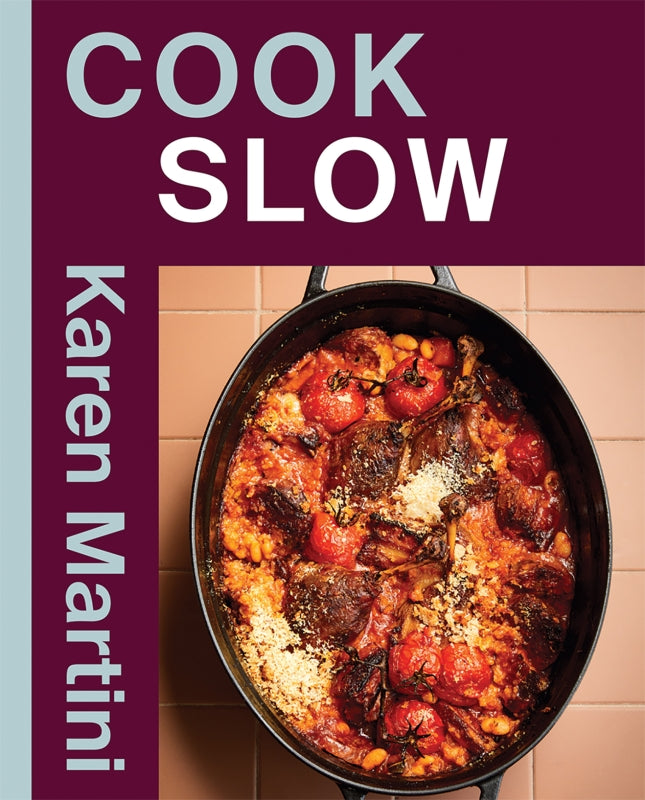 COOK: SLOW By Karen Martini